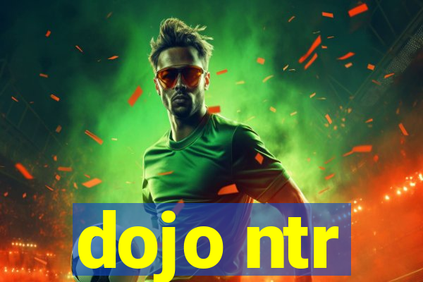 dojo ntr